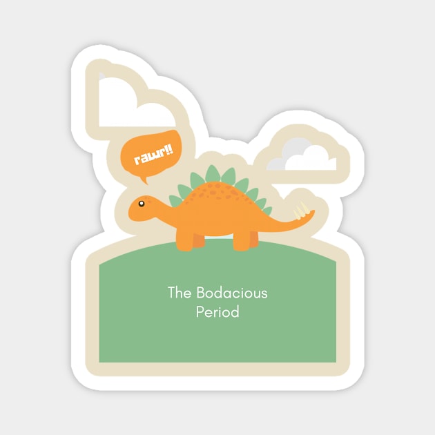 funny humor dinosaur gift idea : The Bodacious Period Magnet by flooky