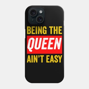 Being the queen ain't easy Black Queen Gift Phone Case