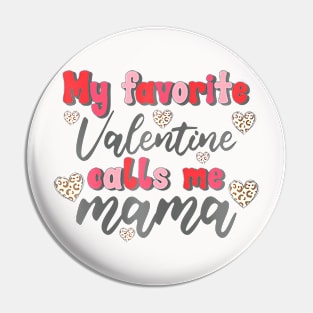 Valentine Day Mama Retro My Favorite Valentine Calls Me Mama Pin