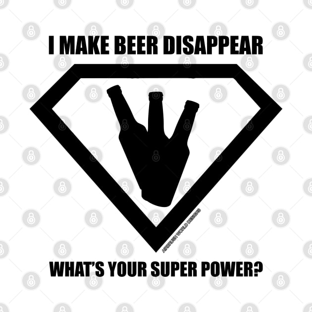 I Make Beer Disappear Funny Drinking Novelty Gift by Airbrush World