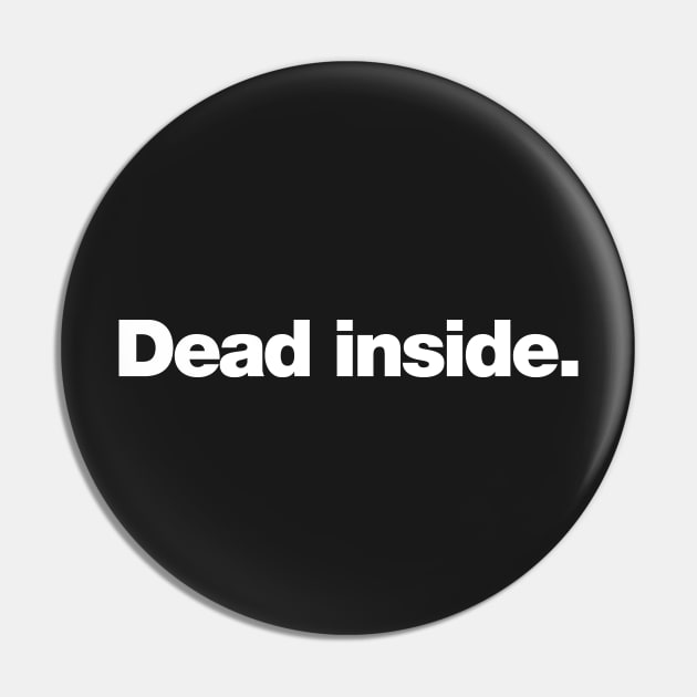 Dead Inside Pin by Chestify