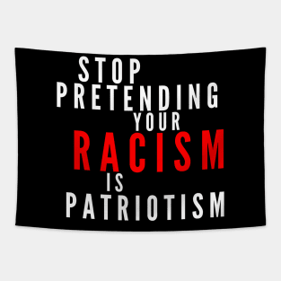 Stop Pretending Your Racism Is Patriotism Tapestry