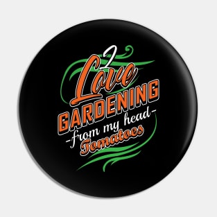 'I Love Gardening From My Head Tomatoes' Gardening Gift Pin