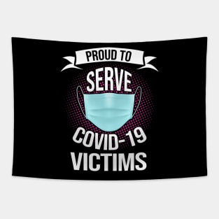 PROUD TO SERVE COVID-19 VICTIMS Tapestry