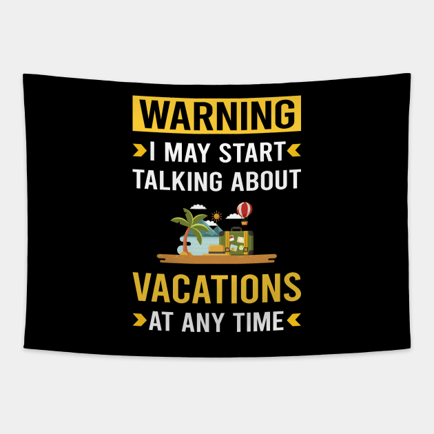 Warning Vacation Holiday Tapestry by Good Day