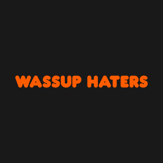 Wassup Haters (Funny, Cool & Simple Orange Soft Font Text) by Graograman