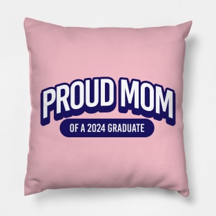 Proud Mom of a 2024 Graduate Pillow