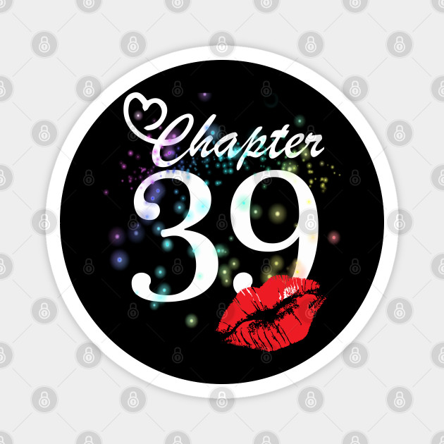 Chapter 39 Awesome Birthday Cute Birthday Gift Cute Women 39th Birthday For Women Magnet Teepublic