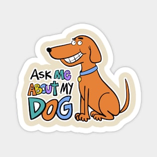 Ask Me About My Dog Magnet