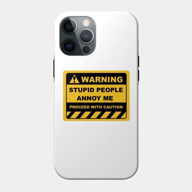 Funny Human Warning Labels STUPID PEOPLE ANNOY ME - Stupid ...