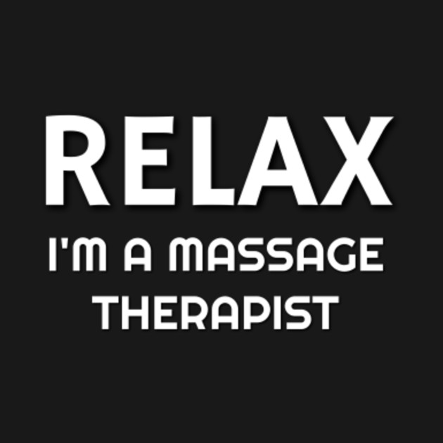 Disover Relax I'm A Massage Therapist Shirt - Massage Therapist Funny - T-Shirt