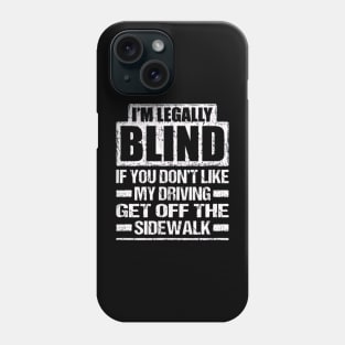 Fun Blindness I'm Legally Blind If You Don't Like My Driving Phone Case