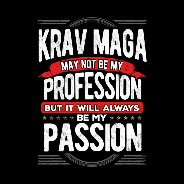 Krav Maga May Not Be My Profession But Its My Hobby product by KnMproducts