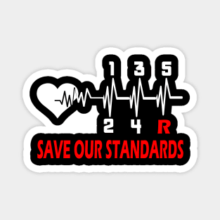 Save Our Standards..Save the manuals..3 pedals cars lovers gift Magnet