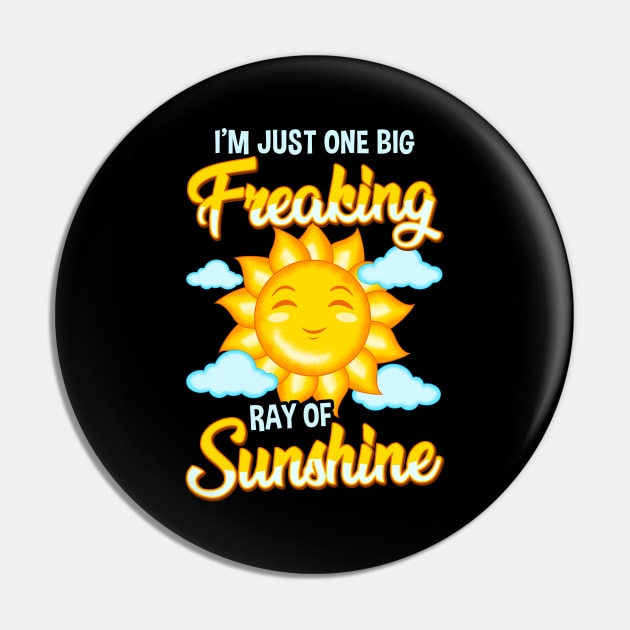 Cute I'm Just One Big Freaking Ray Of Sunshine Pin by theperfectpresents
