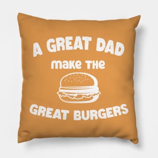 a great dad make the great burgers Pillow