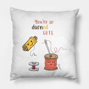 You're So Darned Cute Pillow