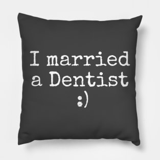 I married a dentist Pillow