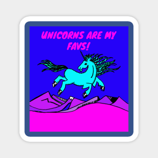 UNICORNS ARE MY FAVS! Magnet