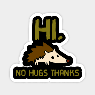 Hi, No Hugs Thanks Magnet