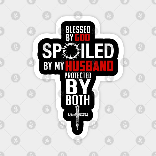 Blessed By God Spoiled By My Husband Protected By Boths Magnet by nikolay