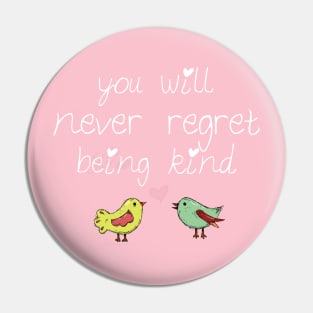 You will never regret being kind Pin