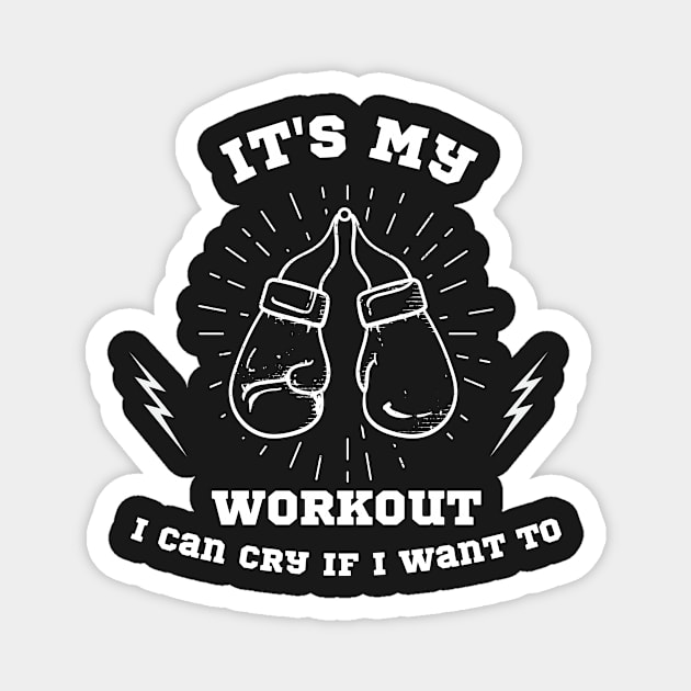 Its My Workout I Can Cry If I Want To Funny Gym Magnet by manandi1