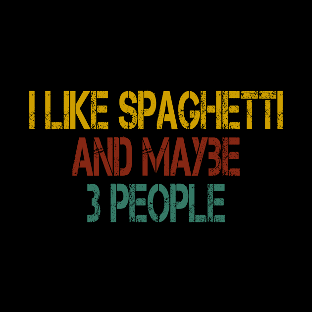 i like spaghetti and maybe 3 people : Funny Spaghetti foodie gifts for men graphic tees for women / italian food gifts for womens , pasta lovers vintage style idea design by First look