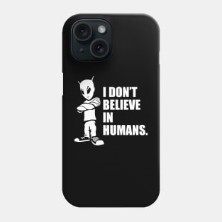 I Don't Believe In Humans Funny Alien UFO Cartoon Phone Case