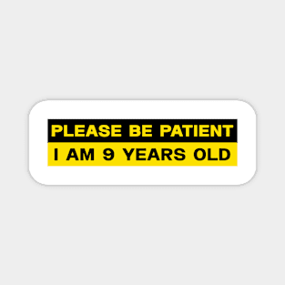 Please Be Patient I Am 9 Years Old Stickers, Bumper Sticker Magnet