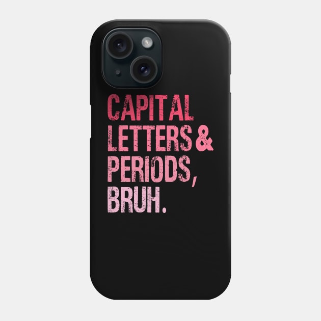 Capital Letters And Periods Bruh Vintage Funny Teacher Phone Case by WildFoxFarmCo