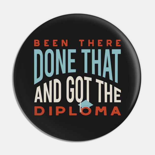 Graduation Been There Done That and Got the Diploma Pin by whyitsme