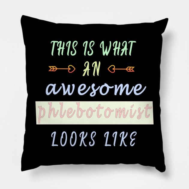 this is what an awesome phlebotomist looks like Pillow by fanidi