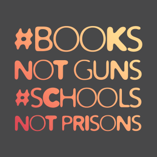 Books Not Guns Schools Not Prisons #2 T-Shirt