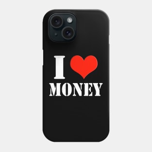 I Love Money Entrepreneur Shareholder Investor Phone Case