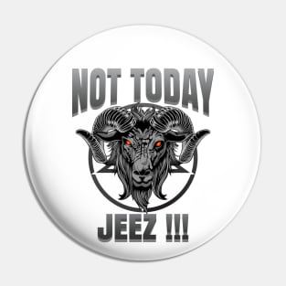 Not today jesus,vintage gray tone baphomet illustration Pin