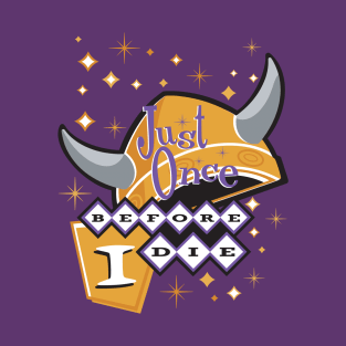 Minnesota Vikings Fans - Just Once Before I Die: Retro Look T-Shirt