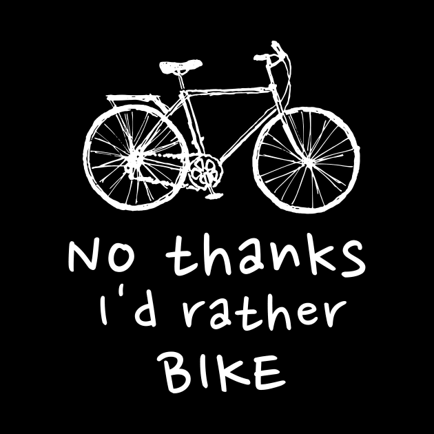 Thanks I'd Rather Bike Cycling Bicycle Motorcycle Biker Sport Fitness Soccer Run Health Workout Football Bodybuilding Cute Funny Motivational Inspirational Gift Idea by EpsilonEridani