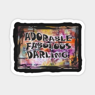 Adorable, Fabulous, Darling Magnet