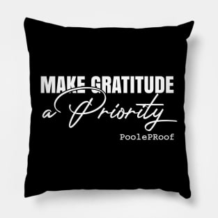 Make Gratitude A Priority Pillow