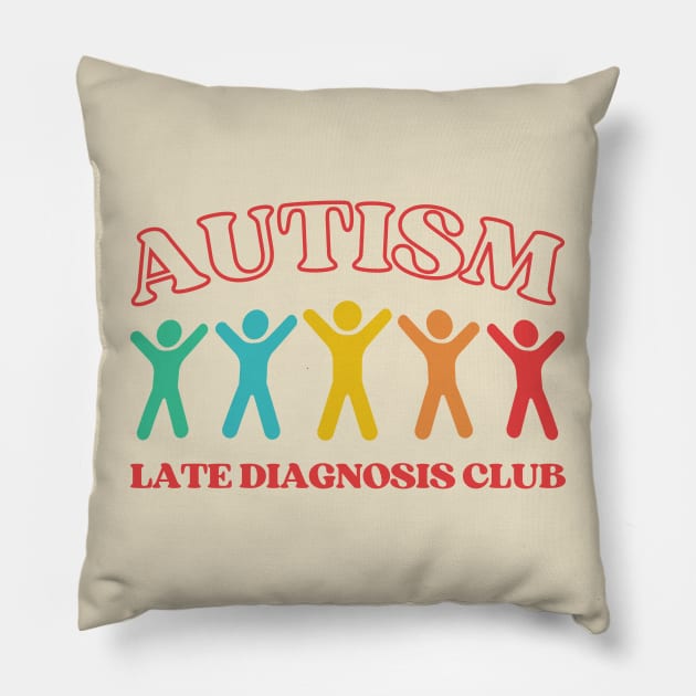 Autism Late Diagnosis Club, Funny Neurodiversity Pillow by WaBastian