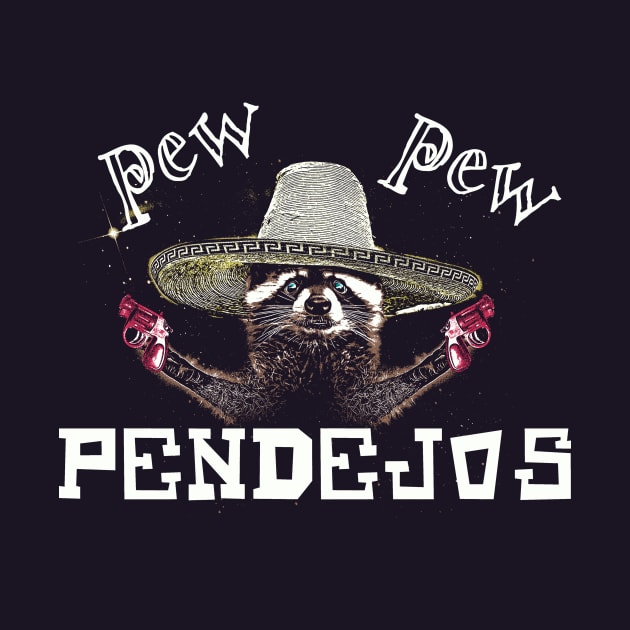 Pew Pew Pendejos - Funny Raccoon Meme by Thread Magic Studio