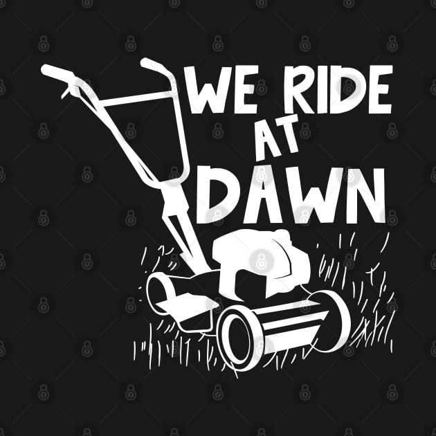 We Ride At Dawn - Lawn Mower by AngelBeez29