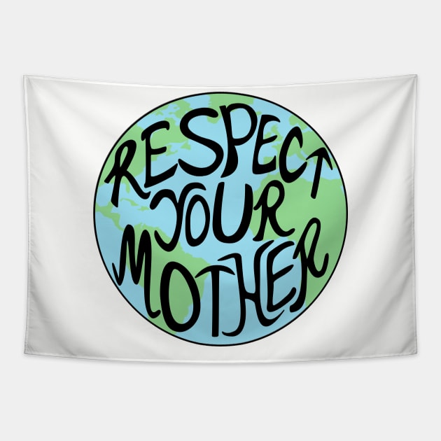 Respect Your Mother Hand Drawn Earth Planet Men Women Kids Tapestry by ItsRTurn