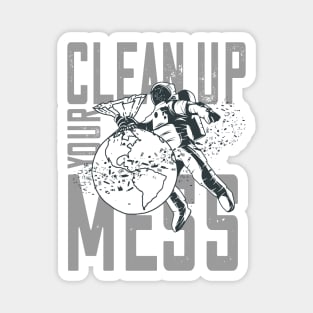 Clean Up Your Mess - Plastic Planet Astronaut Magnet