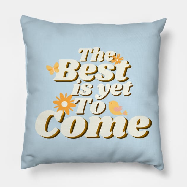 The Best is Yet To Come Pillow by SimpleModern