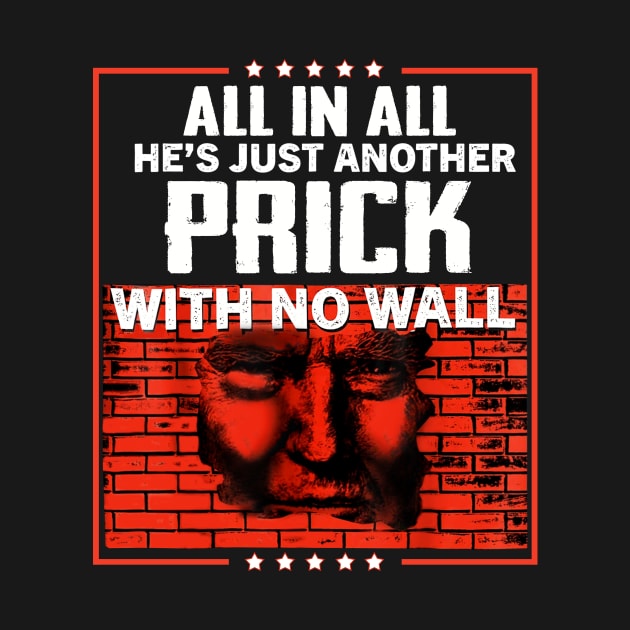 All In All He_s Just Another Prick With No Wall Sh by TeeLovely