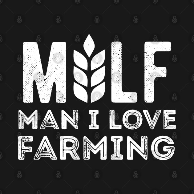 Milf Man I Love Farming Farmer farm by Gaming champion