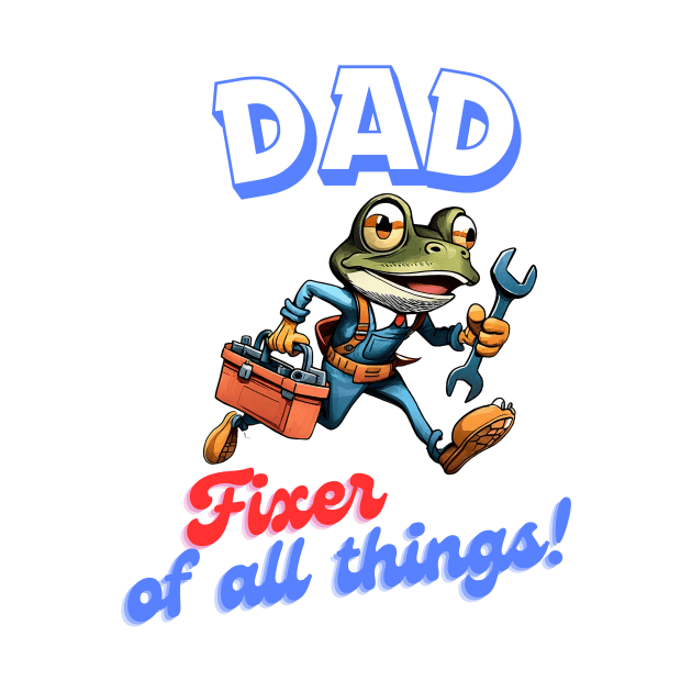 DAD: Fixer of all things! by mooonthemoon