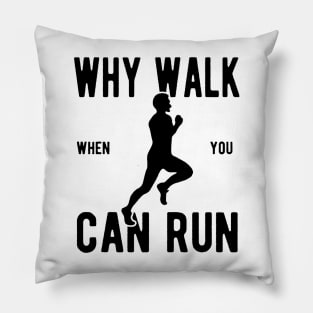 Men's Why Walk When You Can Run Pillow